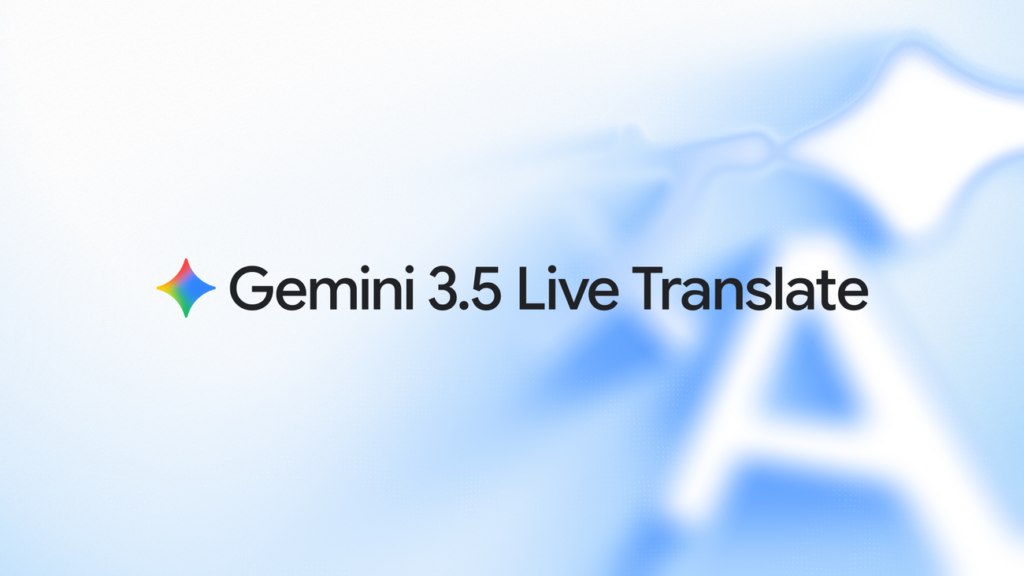 Gemini 3.5 Live Translate – płynne tłumaczenie mowy w czasie rzeczywistym