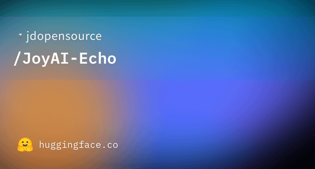 JoyAI-Echo: nowy model wideo oparty na LTX-2 dostępny na Hugging Face